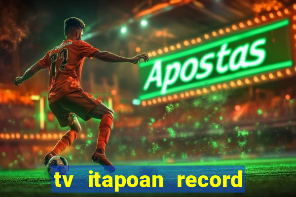 tv itapoan record bahia ao vivo online